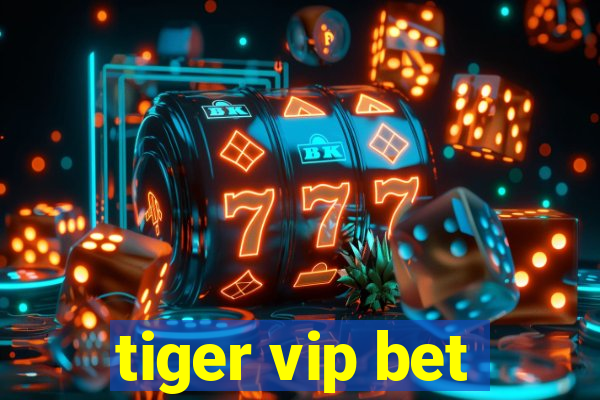 tiger vip bet